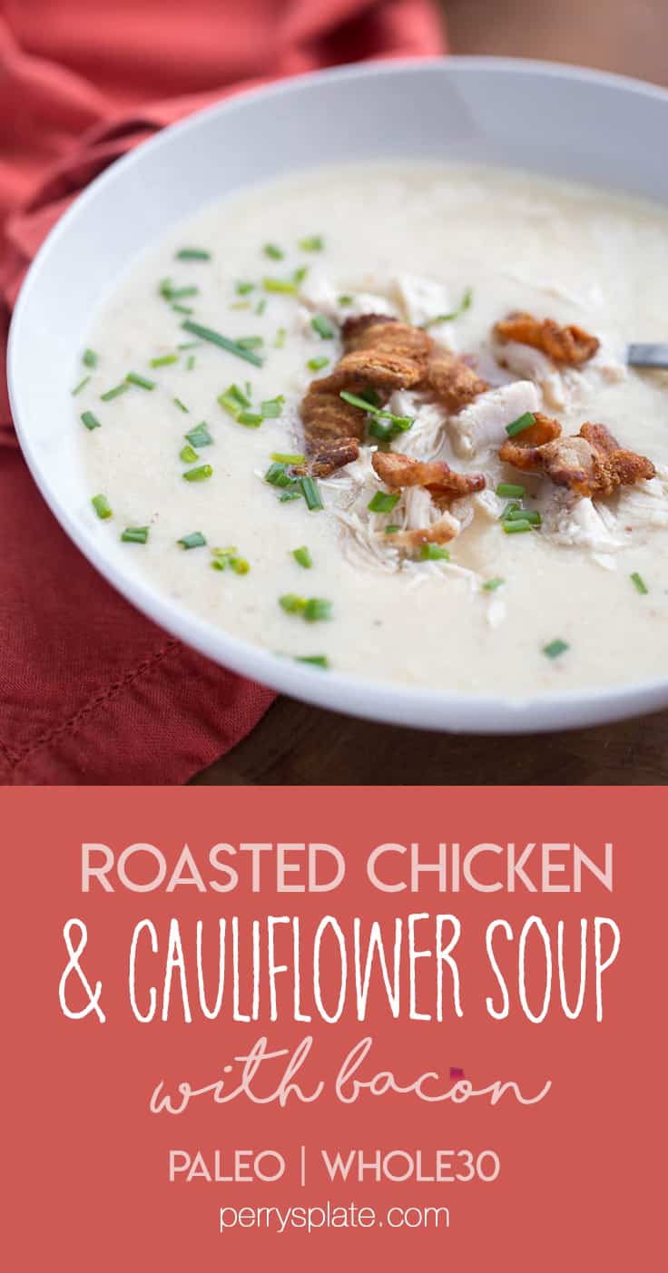 Bacon Roasted Chicken & Cauliflower Soup | paleo recipes | Whole30 recipes | soup recipes | perrysplate.com Bacon Roasted Chicken & Cauliflower Soup | paleo recipes | Whole30 recipes | soup recipes | perrysplate.com