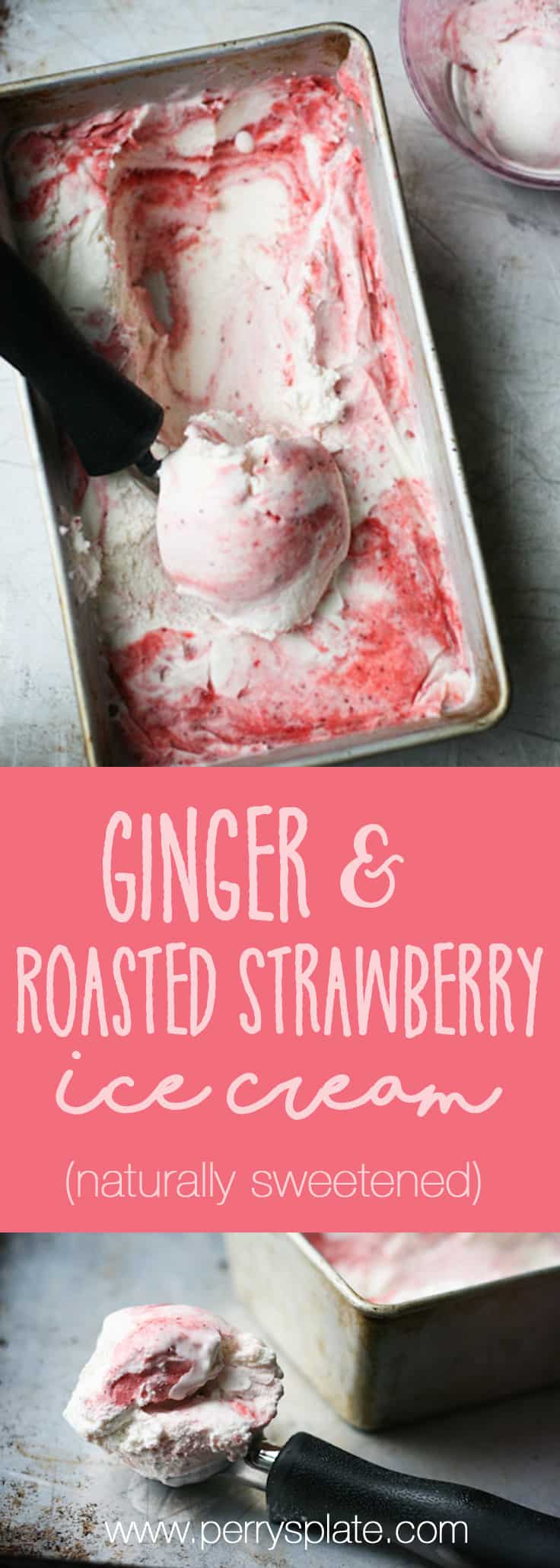 Have you ever roasted strawberries? It makes such a lovely swirl for this sweet and gingery ice cream that is naturally sweetened and can easily be made dairy free! | perrysplate.com Have you ever roasted strawberries? It makes such a lovely swirl for this sweet and gingery ice cream that is naturally sweetened and can easily be made dairy free! | perrysplate.com