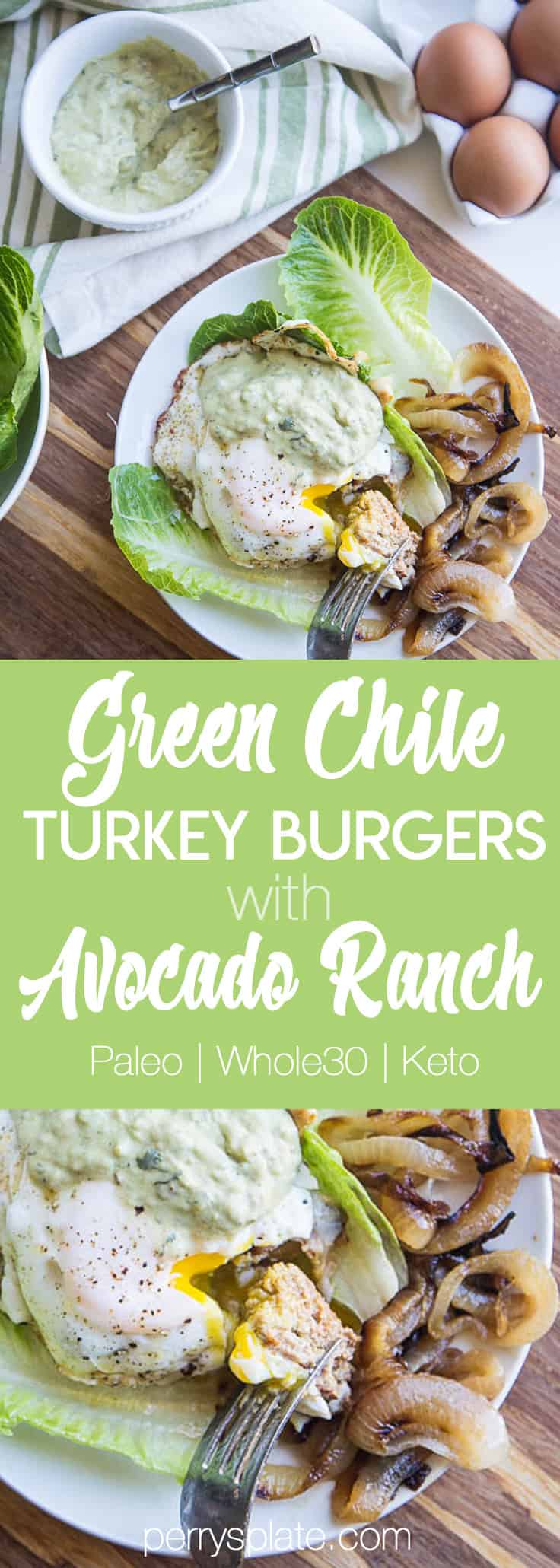 Green Chile Turkey Burgers with Avocado-Ranch | Paleo recipes | Whole30 recipes | Keto recipes | Low-Carb Recipes | perrysplate.com