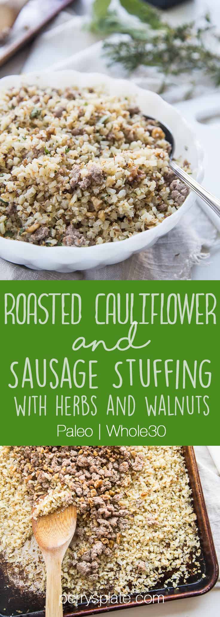 Paleo Roasted Cauliflower Stuffing with Sausage & Walnuts | paleo recipes | healthy Thanksgiving recipes | gluten-free recipes | Whole30 recipes | dairy-free recipes | perrysplate.com