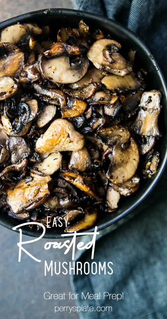 The BEST roasted mushrooms! They're super easy and great to use as a meal prep option to add spunk to your salads or other dishes. | perrysplate.com #mushrooms #mushroomrecipes #roastedvegetables